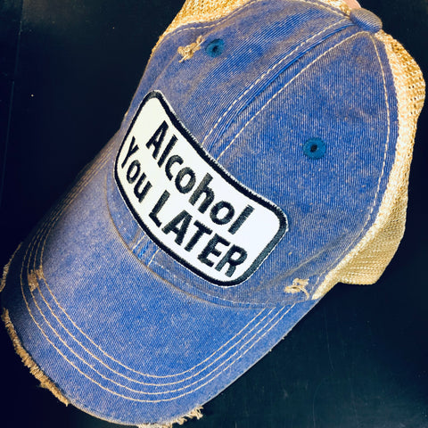 Hat Alcohol you Later